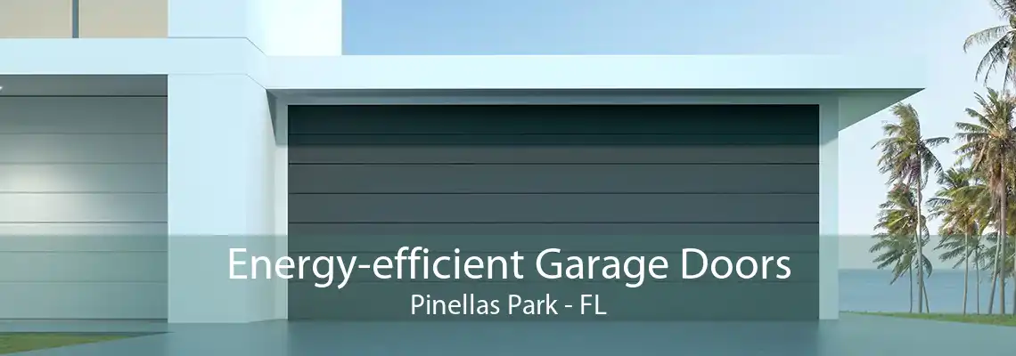 Energy-efficient Garage Doors Pinellas Park - FL