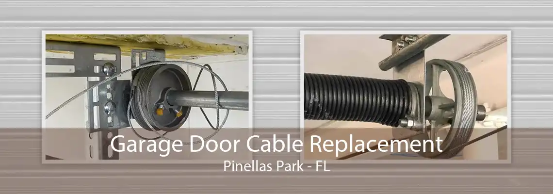 Garage Door Cable Replacement Pinellas Park - FL