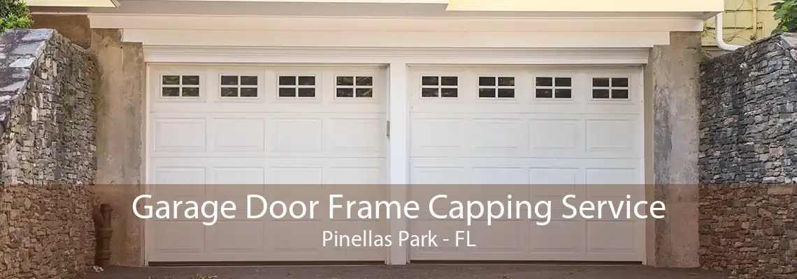 Garage Door Frame Capping Service Pinellas Park - FL