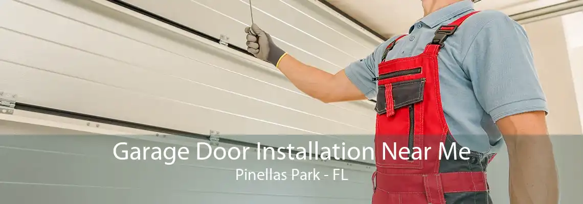 Garage Door Installation Near Me Pinellas Park - FL