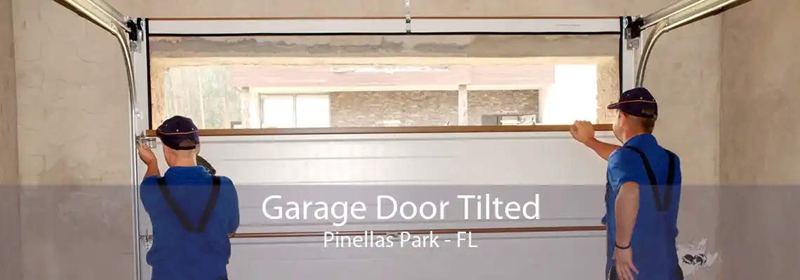 Garage Door Tilted Pinellas Park - FL