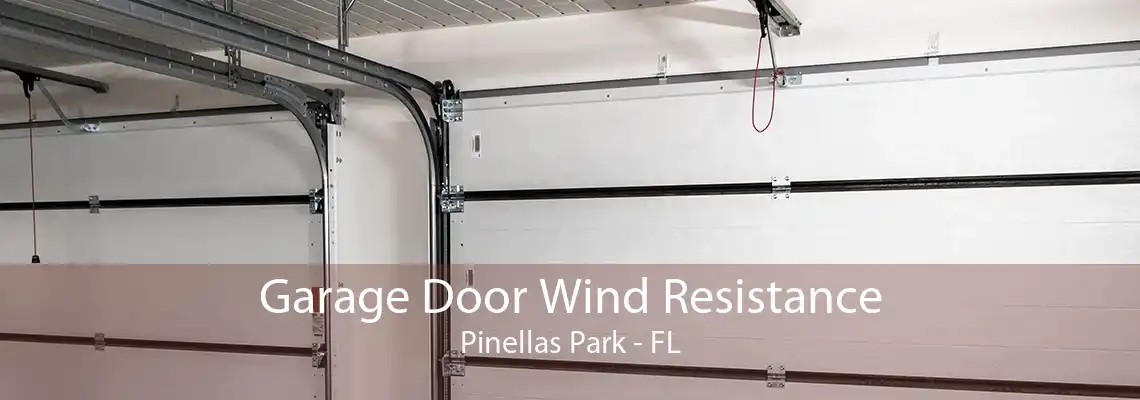 Garage Door Wind Resistance Pinellas Park - FL