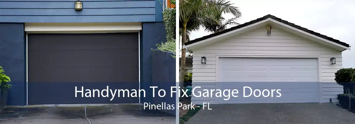 Handyman To Fix Garage Doors Pinellas Park - FL