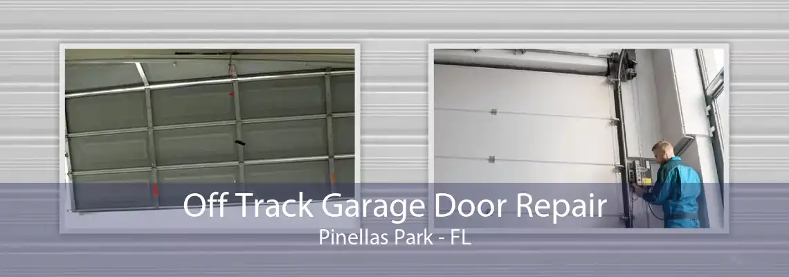 Off Track Garage Door Repair Pinellas Park - FL