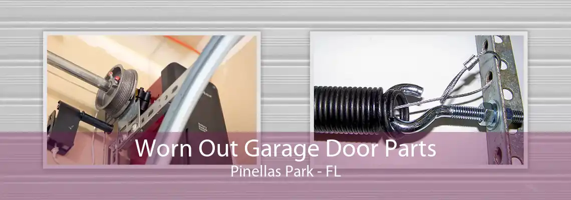 Worn Out Garage Door Parts Pinellas Park - FL